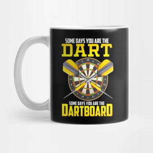 Some Days You Are The Dart Some Days The Dartboard Mug